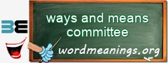 WordMeaning blackboard for ways and means committee